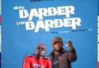 Ajeezay - Who Barber The Barber Ft Kwame Yogot
