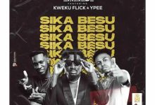 Amerado &ndash; Sika Besu Ft Kweku Flick & Ypee