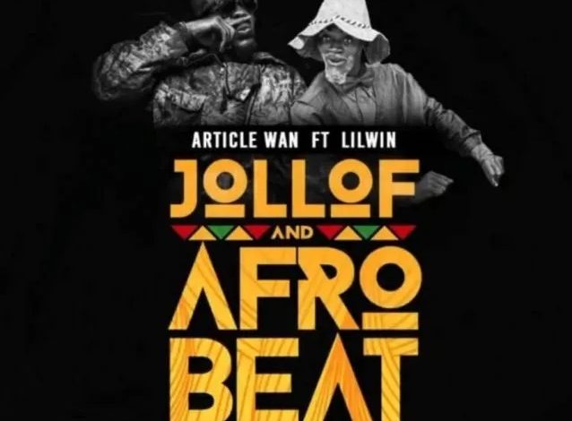 Article Wan – Jollof and Afrobeat Ft Lilwin