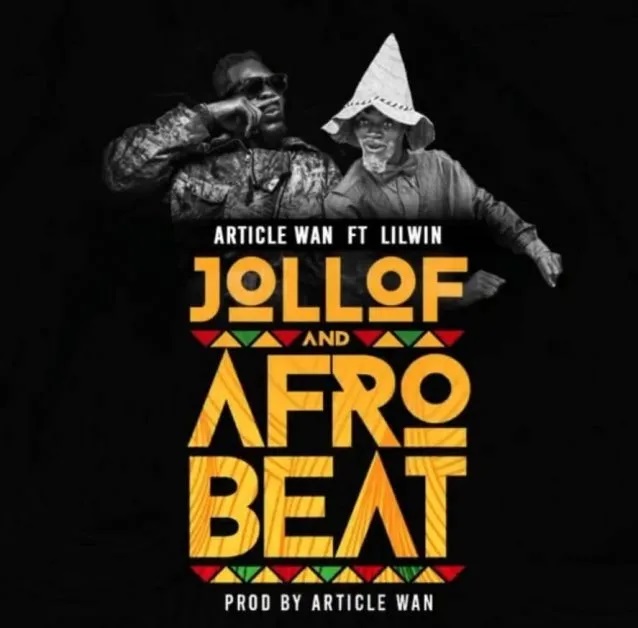 Article Wan – Jollof and Afrobeat Ft Lilwin