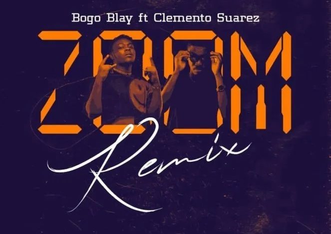 Bogo Blay - Zoom Remix ft Clemento Suarez