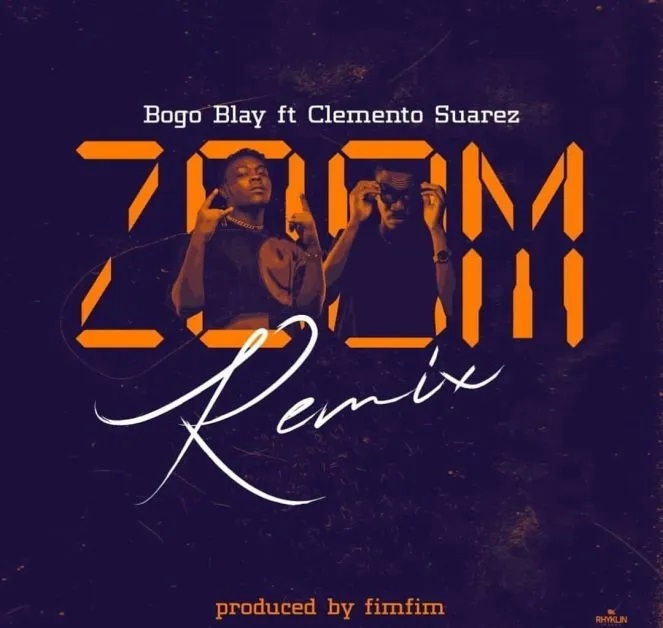 Bogo Blay - Zoom Remix ft Clemento Suarez