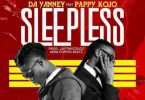 Da Yanney – Sleepless Ft Pappy Kojo
