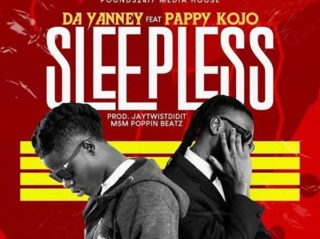Da Yanney – Sleepless Ft Pappy Kojo