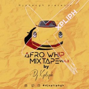 Dj Xpliph – Afrowhip Mix (Vol 2) (Mixtape)