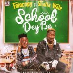 Fotocopy – School Dey Be Ft Shatta Wale