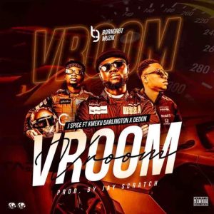 J Spice – Vroom Ft DeDon & Kweku Darlington