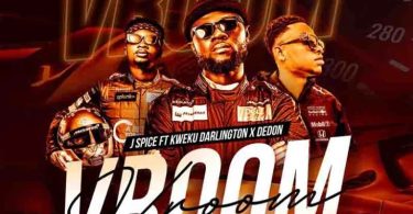 J Spice – Vroom Ft DeDon & Kweku Darlington