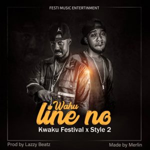 Kwaku-Festival-–-Wahu-Line-No-Ft-Style-2-Prod-By-Lazzy-Beatz-mp3-image.jpg