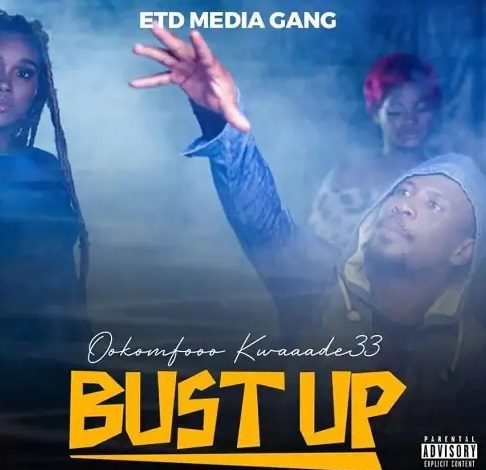 Ookomfooo Kwaaade33 – Bust Up