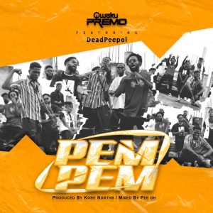 Qwaku-Premo-–-Pempem-ft-Dead-Peepol-www-oneclickghana-com_-mp3-image.jpg