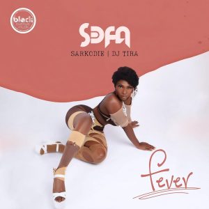 Sefa-Fever-ft-Sarkodie-DJ-Tira-www-oneclickghana-com_-mp3-image.jpg