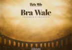 Shatta Wale – Bra Wale