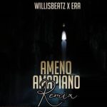 Willisbeatz x ERA – Ameno Dorime (Amapiano Version)
