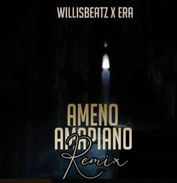 Willisbeatz x ERA – Ameno Dorime (Amapiano Version)