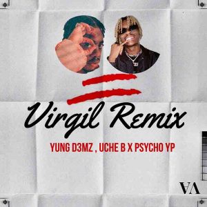 Yung D3mz & Uche B - Virgil (Remix) ft PsychoYP