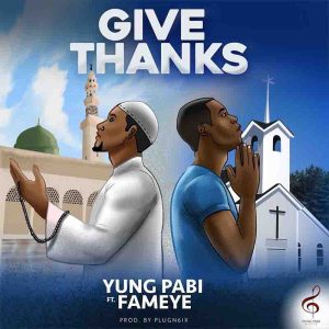 Yung-Pabi-Give-Thanks-ft-Fameye-www-oneclickghana-com_-mp3-image.jpg