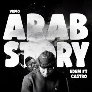 Edem-–-Arab-Story-Ft-Castro-www-oneclickghana-com_-mp3-image.jpg