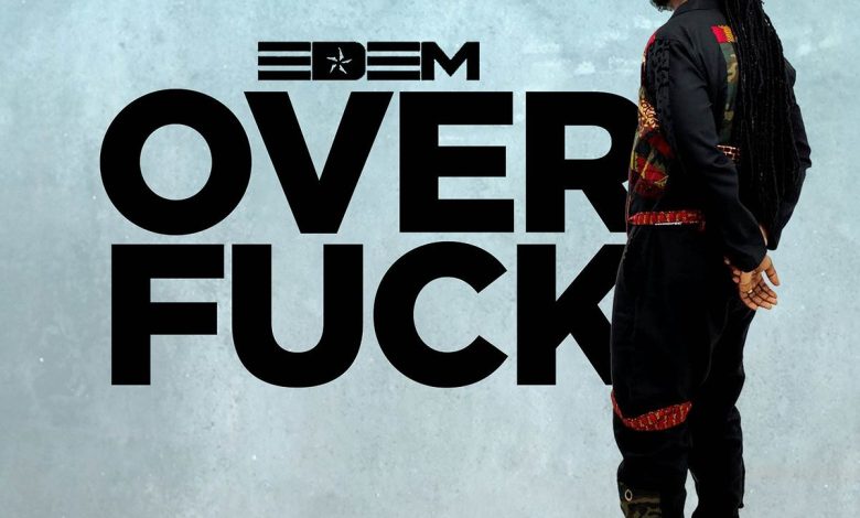 Edem-–-Over-Fuck-Ft-Jupitar-www-oneclickghana-com_-mp3-image.jpg