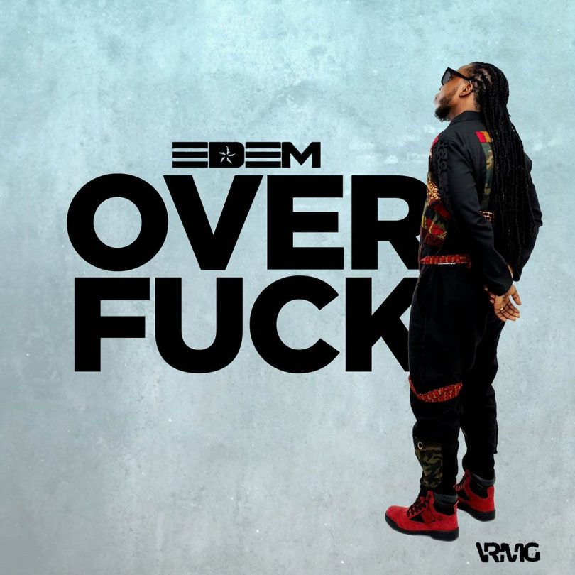 Edem-–-Over-Fuck-Ft-Jupitar-www-oneclickghana-com_-mp3-image.jpg