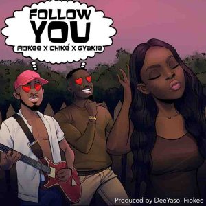 Fiokee - Follow You ft Chike x Gyakie