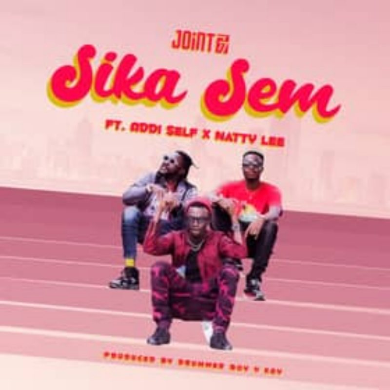 Joint 77 – Sika Sem ft. Addi Self & Natty Lee