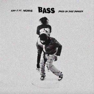 Kay-T - Bass ft Medikal (Prod by Iyke Parker)