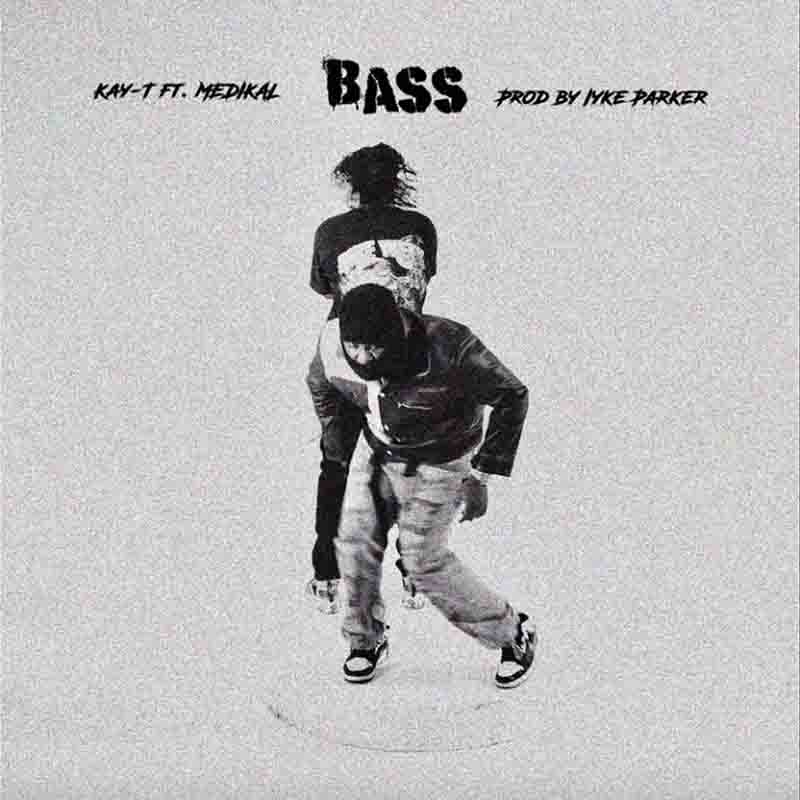 Kay-T - Bass ft Medikal (Prod by Iyke Parker)