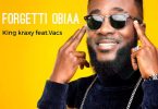 King Kraxy – Forgetti Obiaa ft. Vacs