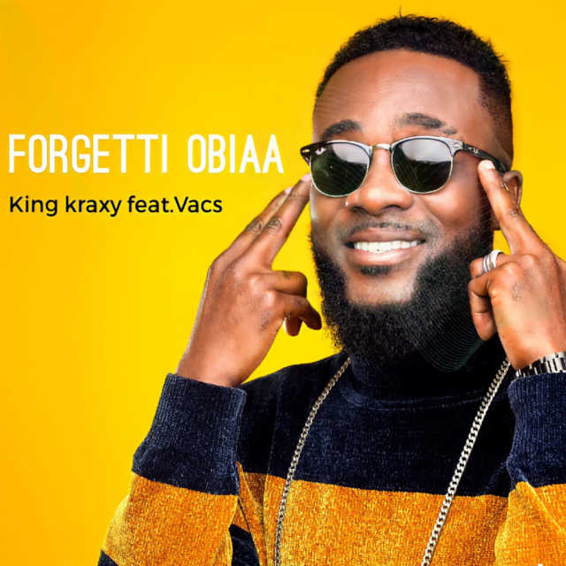 King Kraxy – Forgetti Obiaa ft. Vacs
