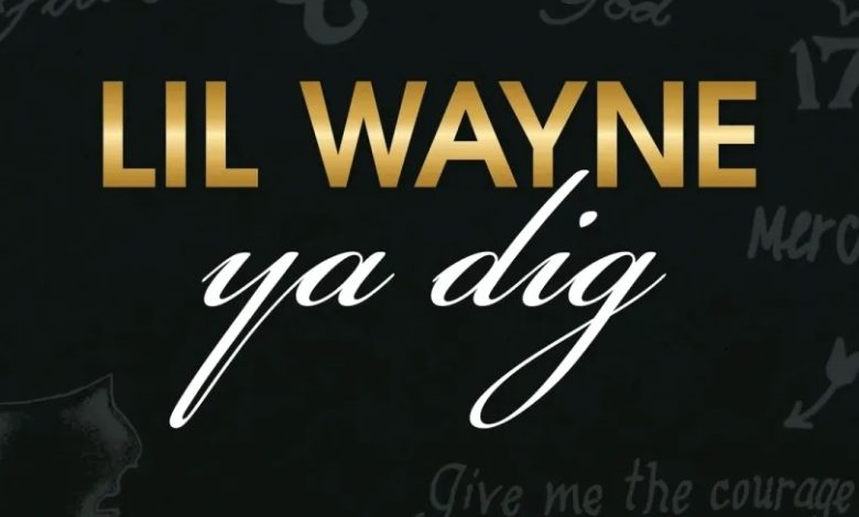 Lil Wayne – Ya Dig