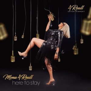 Mona 4Reall – Here To Stay
