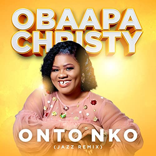Obaapa-Christy-–-Onto-Nko-Jazz-Remix-oneclickghana-com_-mp3-image.jpg