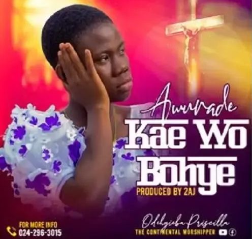 Odehyieba Priscilla – Awurade Kae Wo Bohye