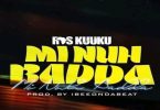 Ras-Kuuku-Mi-Nuh-Badda-www-oneclickghana-com_-mp3-image.jpg