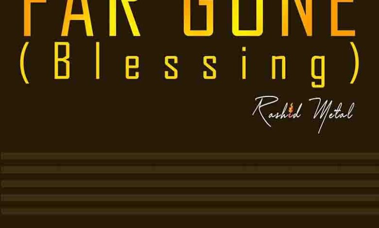 Rashid-Metal-Far-Gone-Blessing-www-oneclickghana-com_-mp3-image.jpg