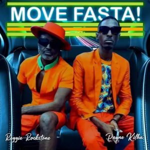 Reggie Rockstone - Move Fasta ft Payne Kilha