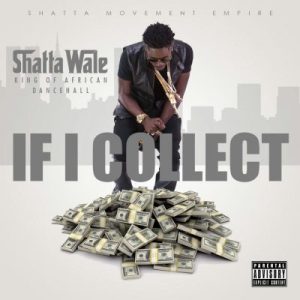 Shatta Wale - If I Collect [www.oneclickghana.com]