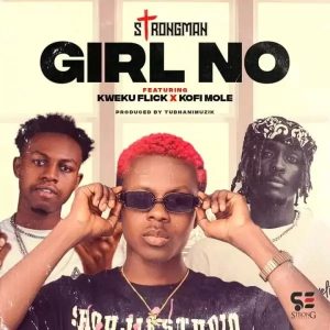 Strongman-–-Girl-No-ft-Kweku-Flick-Kofi-Mole-oneclickghana-com_-mp3-image.jpg