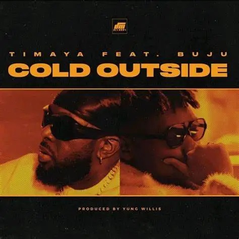 Timaya - Cold Outside ft Buju (Naija MP3)