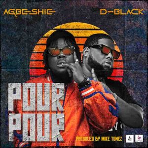 Agbeshie - Pour Pour Ft. D-Black 