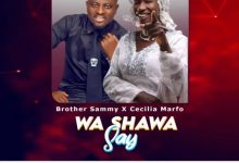 Brother Sammy – Wa Shawa Say Ft Cecilia Marfo