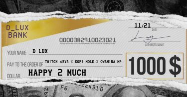 D Lux - Happy 2 Much Ft Twitch 4EVA, Kofi Mole x Quamina MP