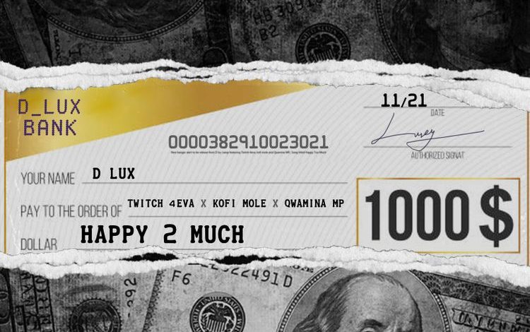 D Lux - Happy 2 Much Ft Twitch 4EVA, Kofi Mole x Quamina MP