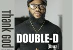 Double D - Thank God For My Life [www.oneclickghana.com]