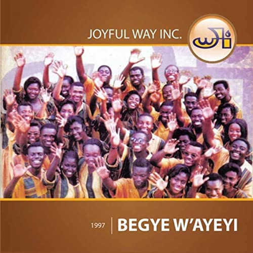 Joyful Way Inc. - Begye W'ayeyi