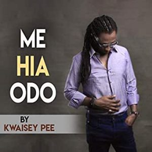 Kwaisey Pee - Me Hia Odo [www.oneclickghana.com]