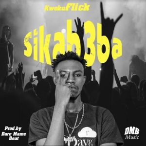 Kweku Flick - Sika B3ba