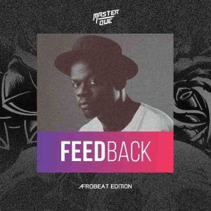 Master Que - Feedback Vol 1 (2021 Afrobeat Mixtape)