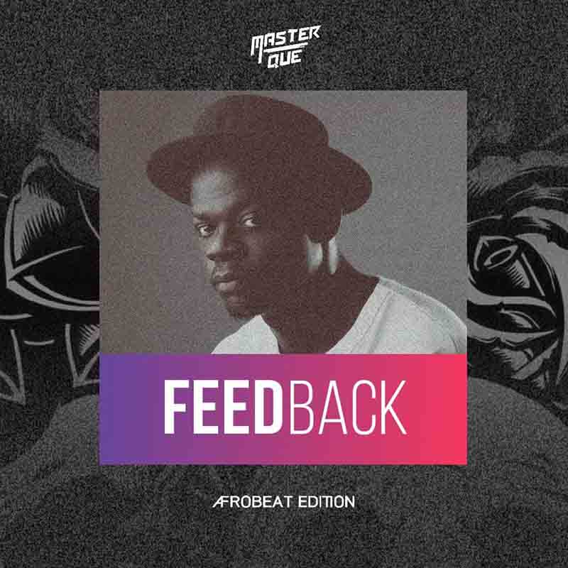 Master Que - Feedback Vol 1 (2021 Afrobeat Mixtape)